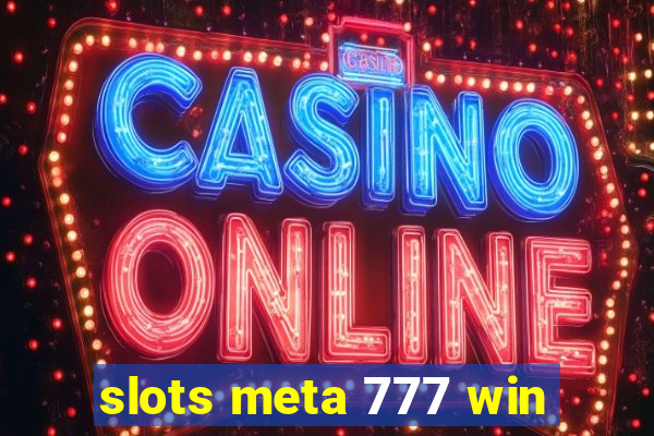 slots meta 777 win